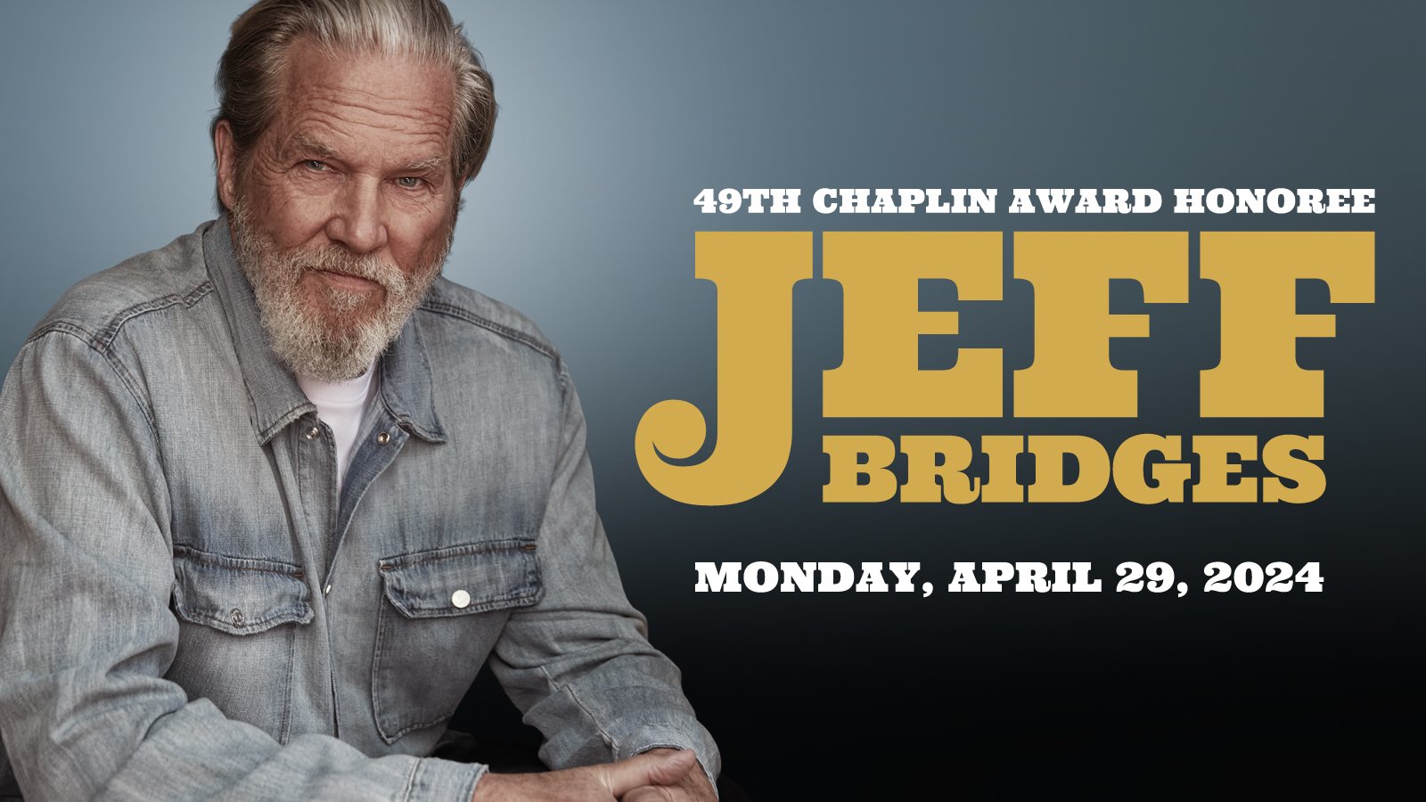 Film at Lincoln Center Announces Jeff Bridges as Recipient of the 49th Chaplin Award